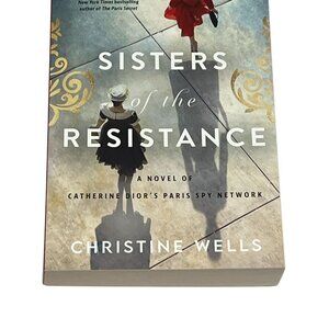 Sisters of the Resistance Book Christine Wells WWII Spy Historical Fiction
